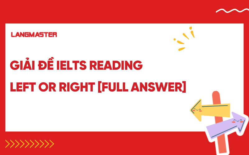 Giải đề IELTS Reading Left or Right [FULL ANSWER]