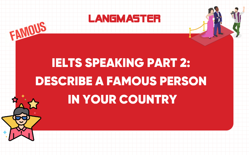 IELTS Speaking Part 2: Describe a famous person in your country