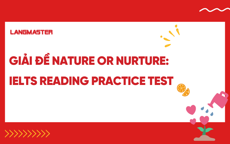 Giải đề Nature or Nurture IELTS Reading Practice test [FULL ANSWER]