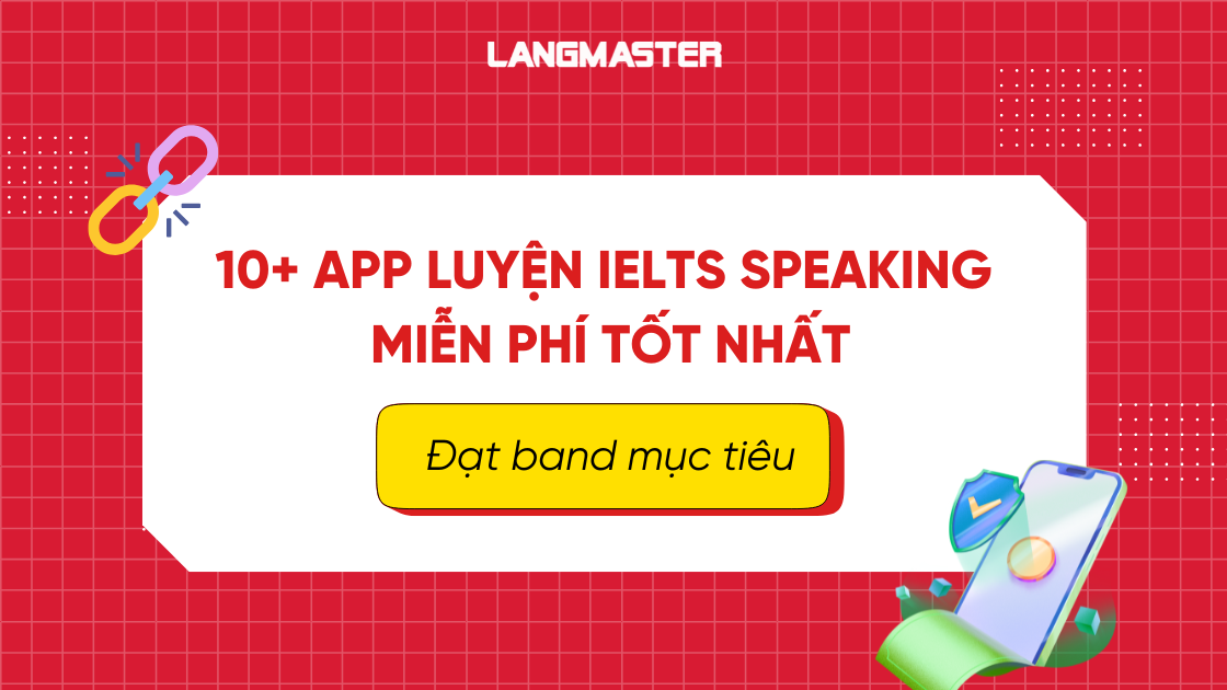 10+ App luyện IELTS Speaking miễn phí tốt nhất, đạt band mục tiêu