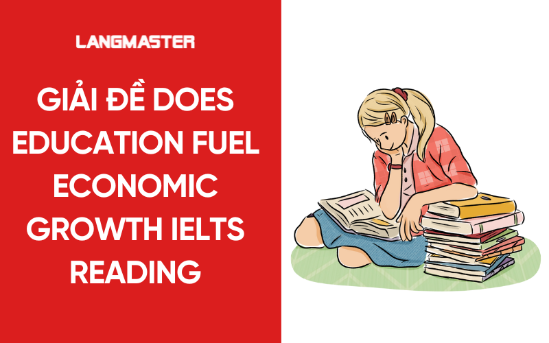Giải đề Does Education fuel economic growth IELTS Reading