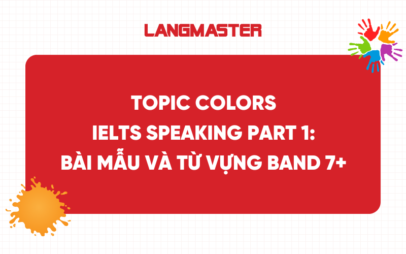 Topic Colors IELTS Speaking Part 1: Bài mẫu và từ vựng band 7+