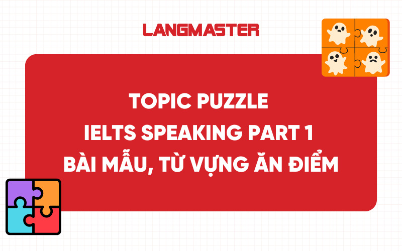 Topic Puzzle IELTS Speaking Part 1 - Bài mẫu, từ vựng ăn điểm
