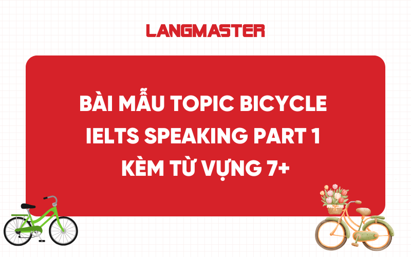 Bài mẫu Topic Bicycle - IELTS Speaking Part 1 kèm từ vựng 7+
