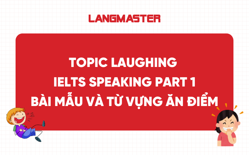 Chủ đề Laughing IELTS Speaking Part 1 - Bài mẫu và từ vựng