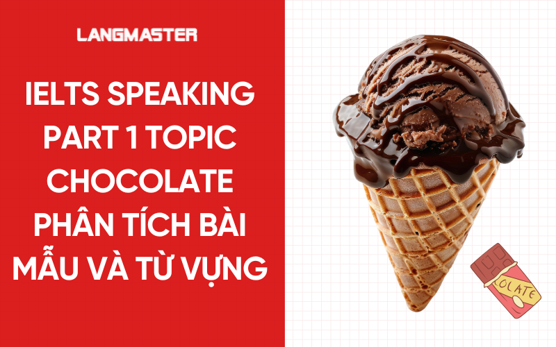 IELTS Speaking Part 1 topic chocolate phân tích bài mẫu và từ vựng