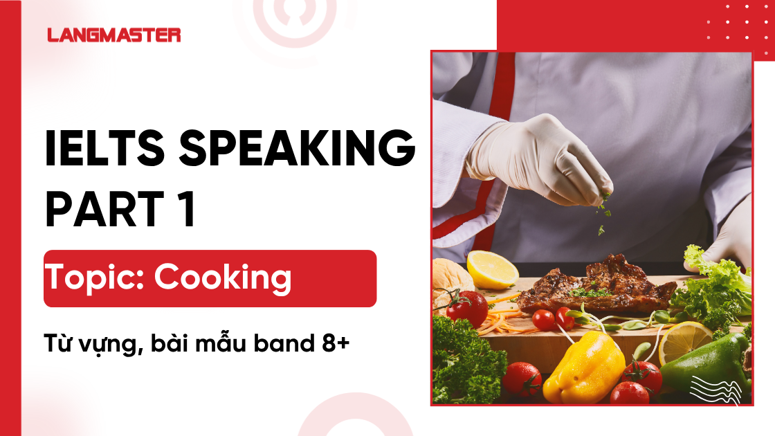 IELTS Speaking Part 1 topic Cooking: Từ vựng, bài mẫu band 8+