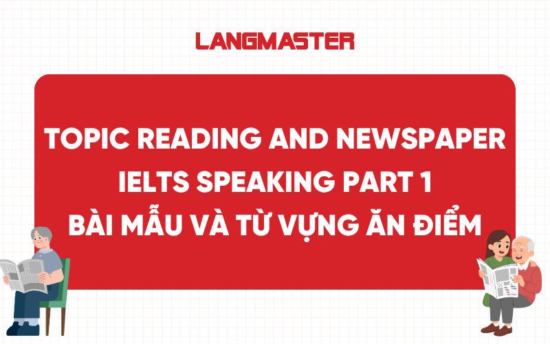 Bài mẫu Topic Reading and Newspaper IELTS Speaking Part 1