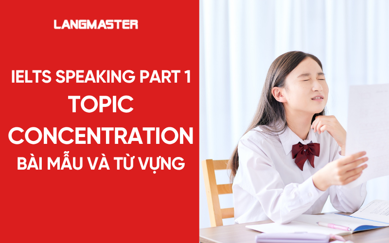 Bài mẫu topic Concentration IELTS Speaking Part 1 kèm từ vựng