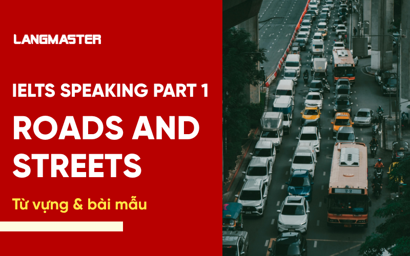 IELTS Speaking Part 1 Topic Roads and streets: Bài mẫu & từ vựng
