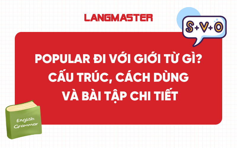 Popular đi với giới từ gì? Cấu trúc, cách dùng và bài tập