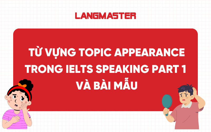 Từ vựng Topic Appearance và bài mẫu trong IELTS Speaking Part 1