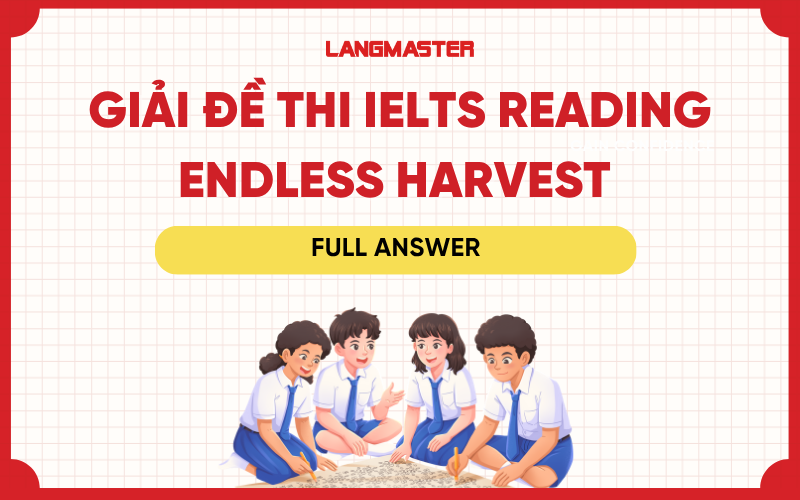 Giải đề thi Endless Harvest IELTS Reading [FULL ANSWER]