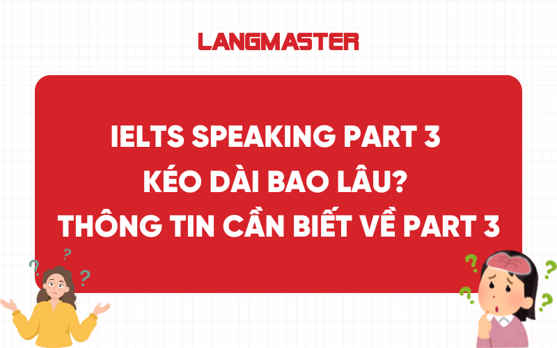 IELTS Speaking Part 3 là gì? Những thông tin cần biết về Part 3