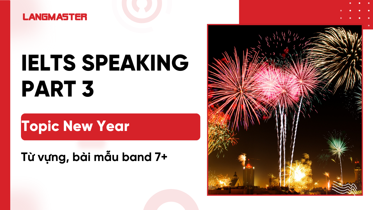 New Year IELTS Speaking Part 3: Từ vựng, bài mẫu band 7+