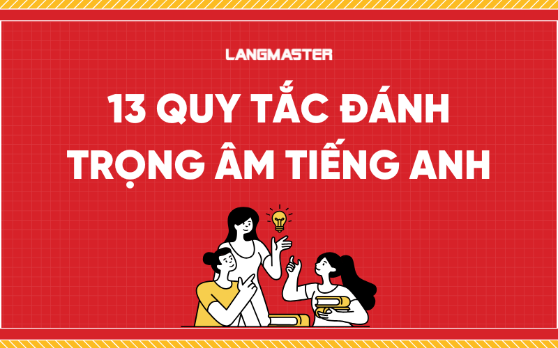 13 Quy tắc đánh trọng âm trong tiếng Anh