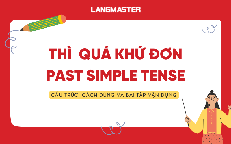 Thì quá khứ đơn (past simple): công thức, dấu hiệu và bài tập