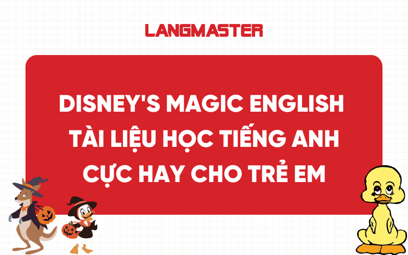 Disney's Magic English - tài liệu học tiếng Anh cực hay cho trẻ em