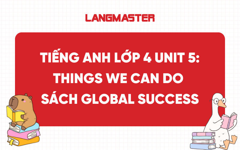 Tiếng Anh lớp 4 Unit 5: Things We Can Do sách Global Success