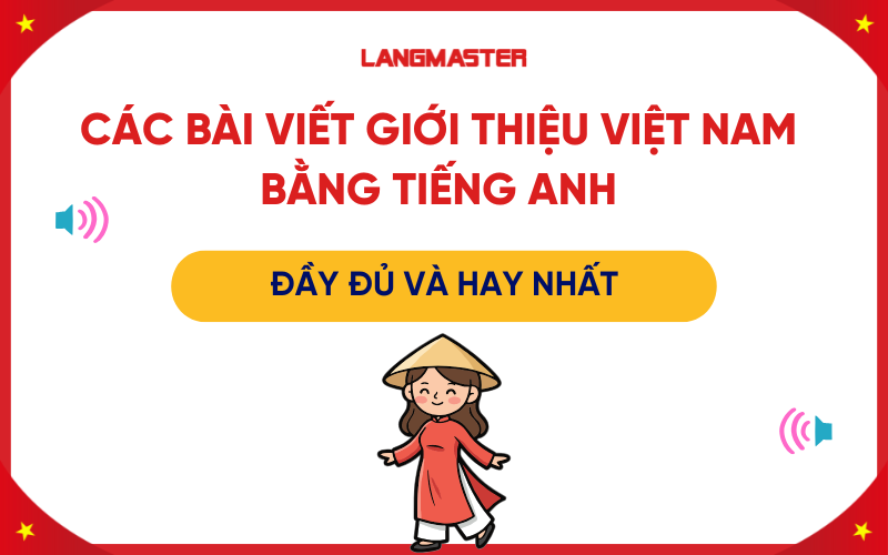 Các bài viết giới thiệu Việt Nam bằng tiếng Anh đầy đủ và hay nhất