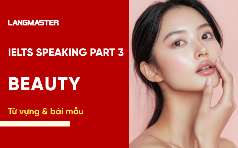 IELTS Speaking Part 3 Topic Beauty: Bài mẫu & từ vựng Band 8+