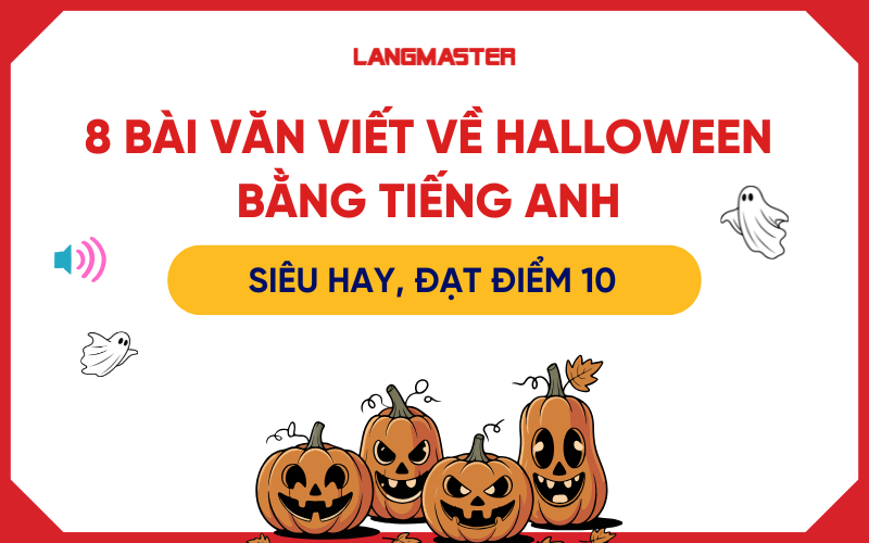 8 Bài văn viết về Halloween bằng tiếng Anh siêu hay, đạt điểm 10