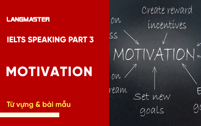 IELTS Speaking Part 3 Topic Motivation: Bài mẫu & từ vựng Band 8+