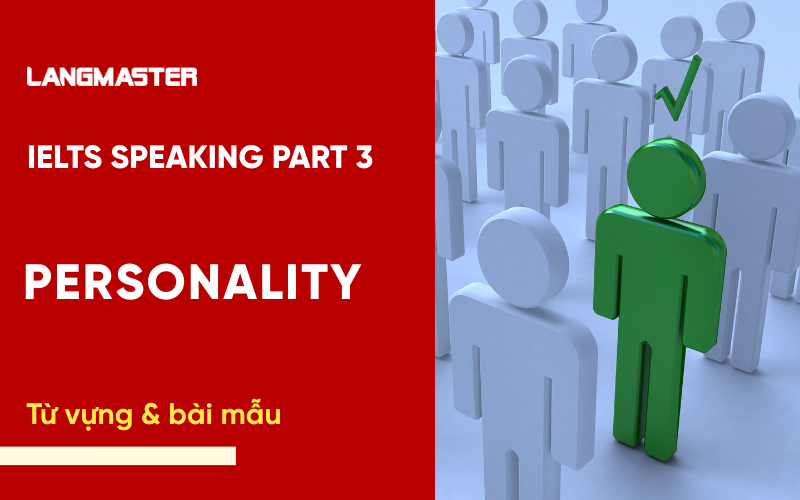 IELTS Speaking Part 3 Topic Personality: Bài mẫu & từ vựng Band 8+