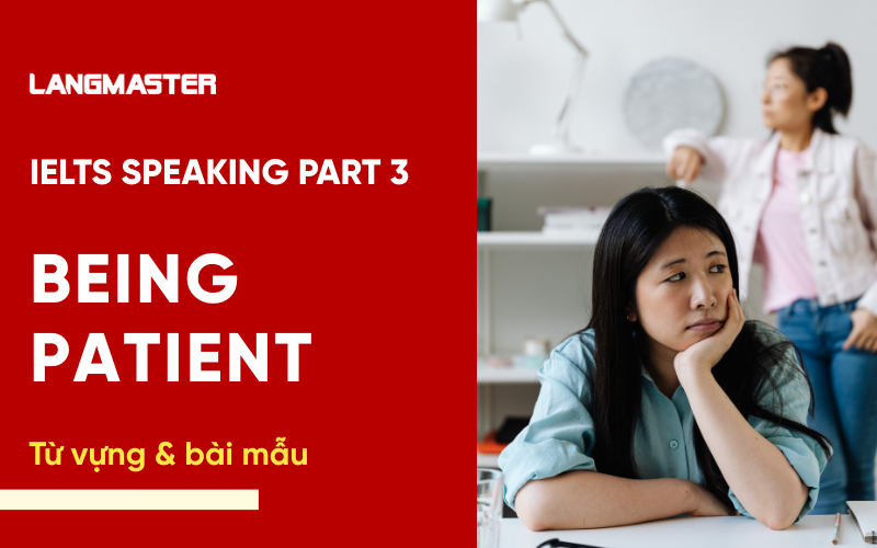 IELTS Speaking Part 3 Topic Being patient: Bài mẫu & từ vựng Band 8+