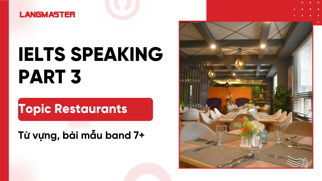 Restaurants IELTS Speaking Part 3: Từ vựng, bài mẫu band 8+