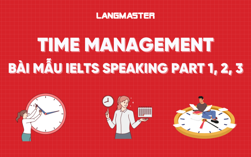Bài mẫu topic Time Management IELTS Speaking Part 2, 3