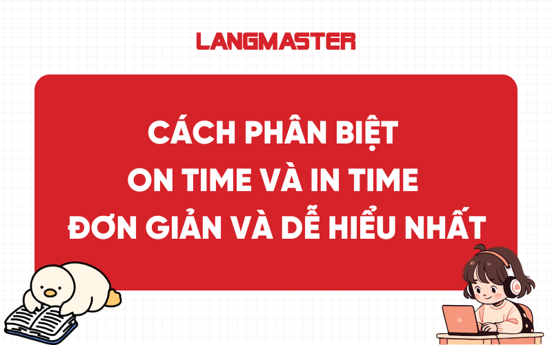 Cách phân biệt on time và in time đơn giản và dễ hiểu nhất