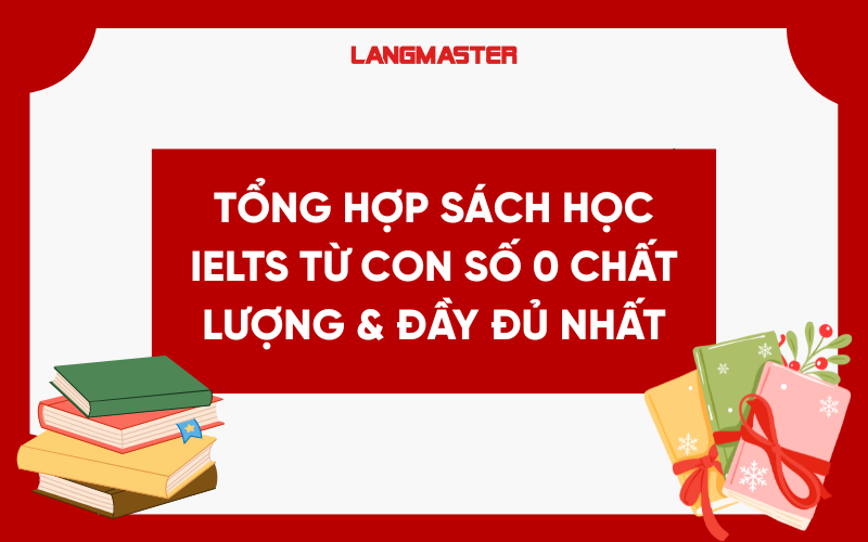 Tổng hợp sách học IELTS từ con số 0 chất lượng & đầy đủ nhất