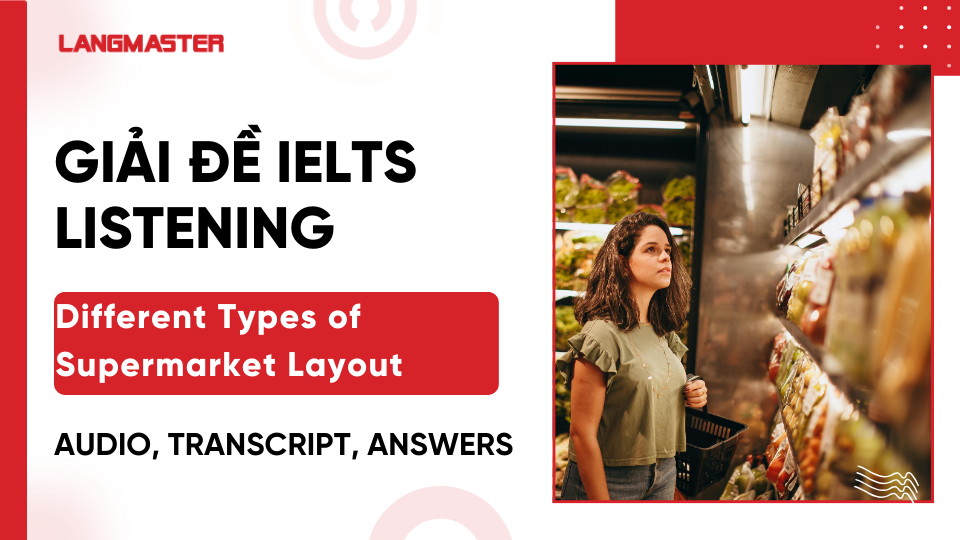 Giải đề Different types of supermarket layout IELTS Listening