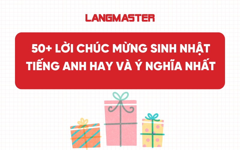 50+ lời chúc mừng sinh nhật tiếng Anh hay và ý nghĩa nhất