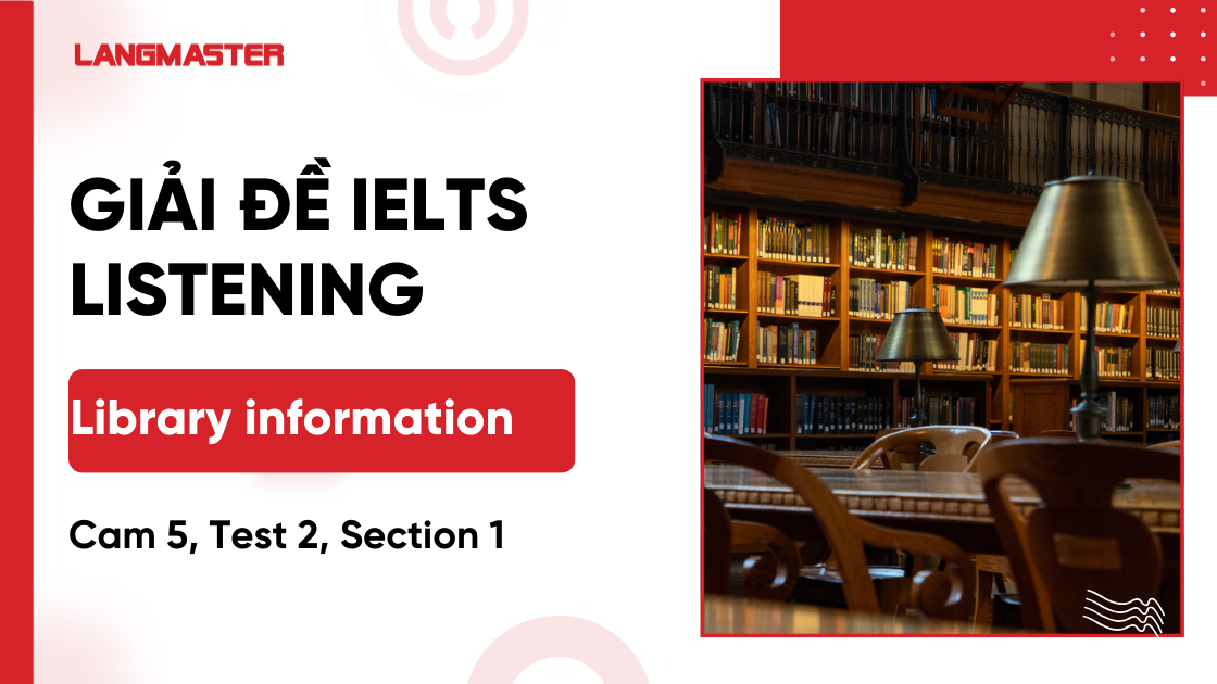 Giải đề Library information IELTS Listening: Audio, Transcript, Full Answers