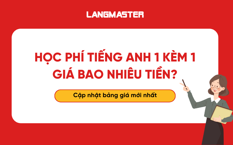 Học phí tiếng Anh 1 kèm 1 giá bao nhiêu tiền? Bảng giá mới nhất 2026
