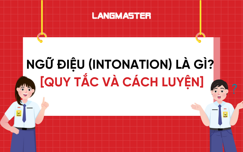 Ngữ điệu (Intonation) là gì? Quy tắc và cách luyện