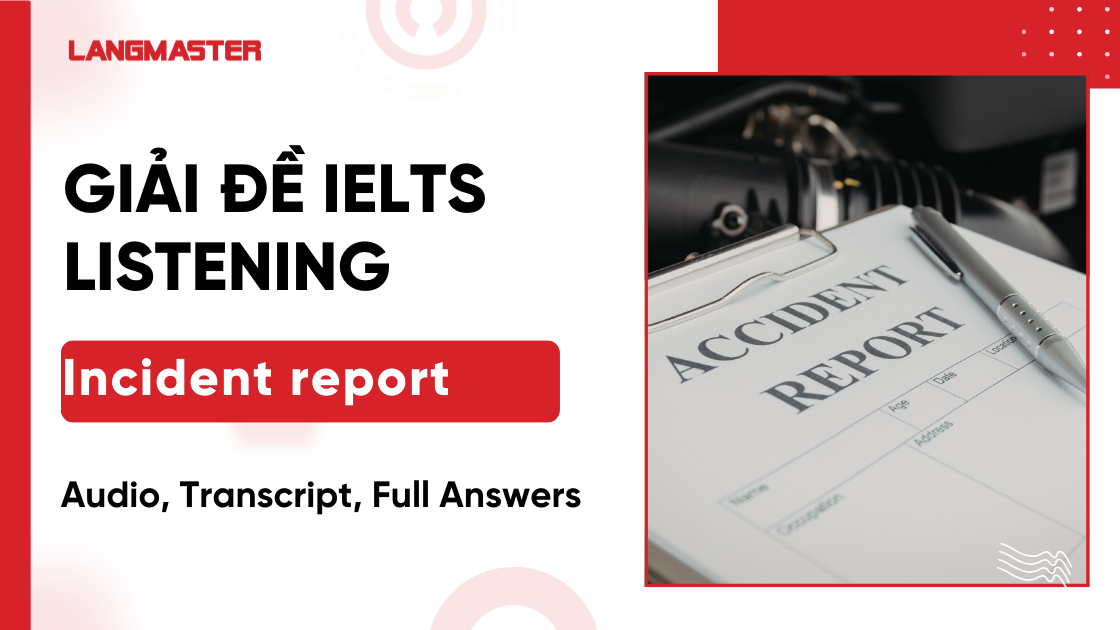 Giải đề Incident report IELTS Listening: Audio, Transcript, Full Answers