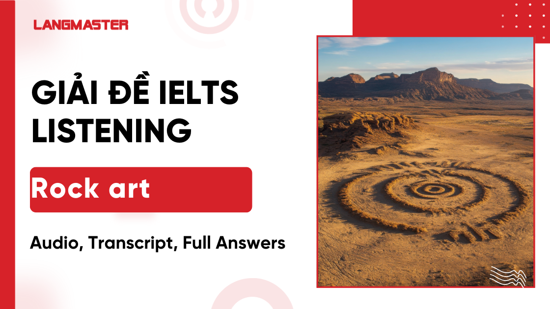 Giải đề Rock art IELTS Listening: Audio, Transcript, Full Answers