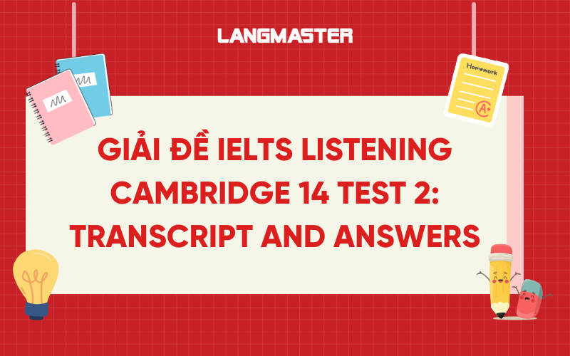 Giải đề IELTS Listening Cambridge 14 test 2: Transcript and answers