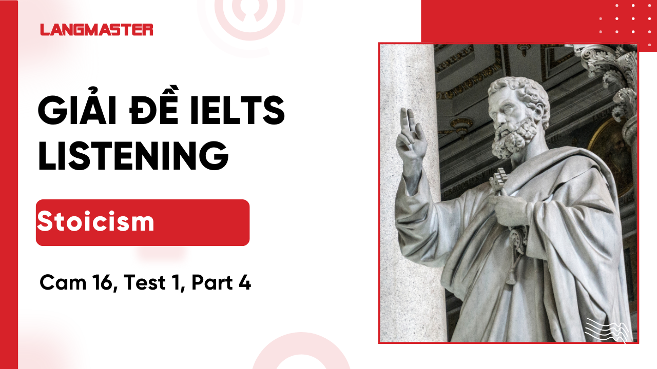 Giải đề Cam 16, Test 1, Listening Part 4: Stoicism [Full Answers]