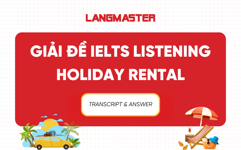 Giải đề Holiday Rental IELTS Listening: Transcript & Answer