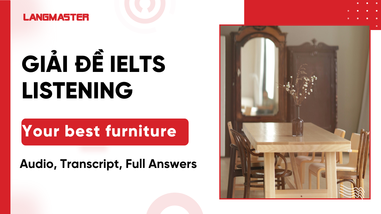 Giải đề IELTS Listening Your best furniture: Audio, Transcript, Full Answers