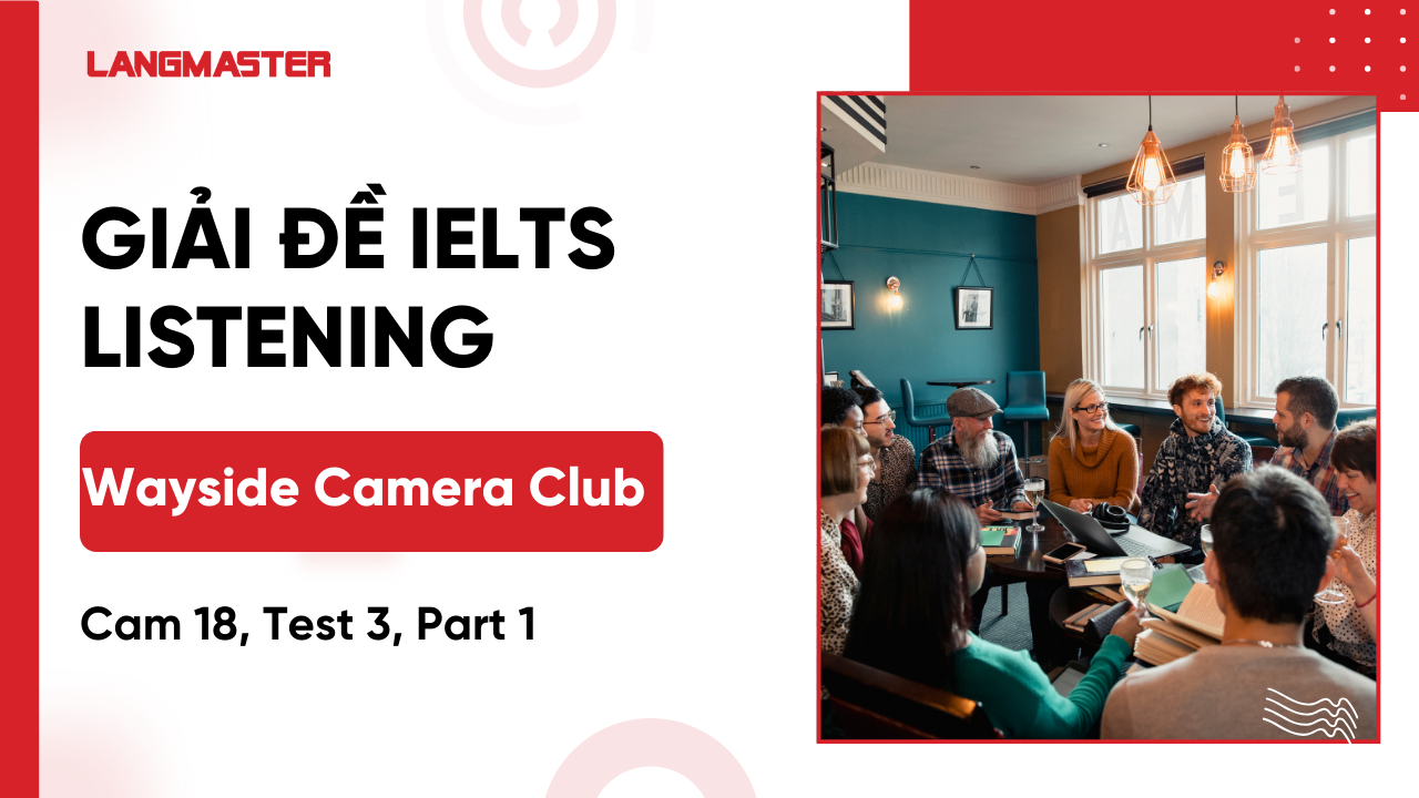 Giải Cam IELTS 18, Test 3, Listening Part 1: Wayside Camera Club [Full Answers]