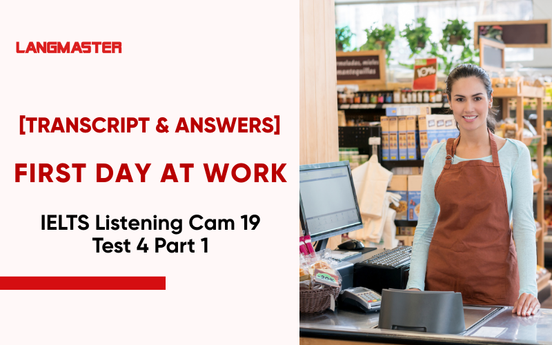 Giải IELTS Listening Cam 19 Test 4 Part 1: First day at work [Transcript]
