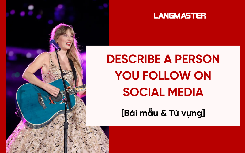 Giải đề Describe a person you follow on social media Band 8+