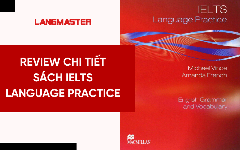 Review chi tiết sách IELTS Language Practice [KÈM PDF]