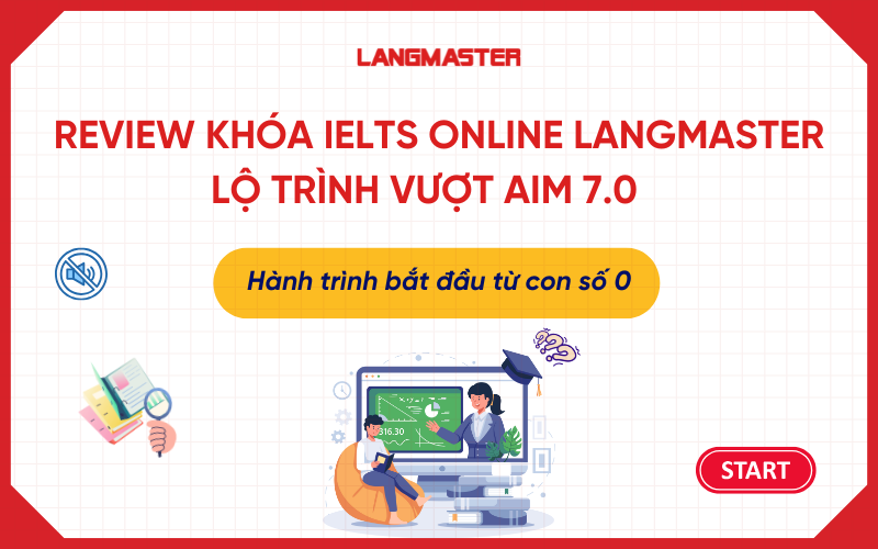 [Review khóa IELTS Online Langmaster] Học viên cán đích 7.0 ngoạn mục nhờ lộ trình cá nhân hóa