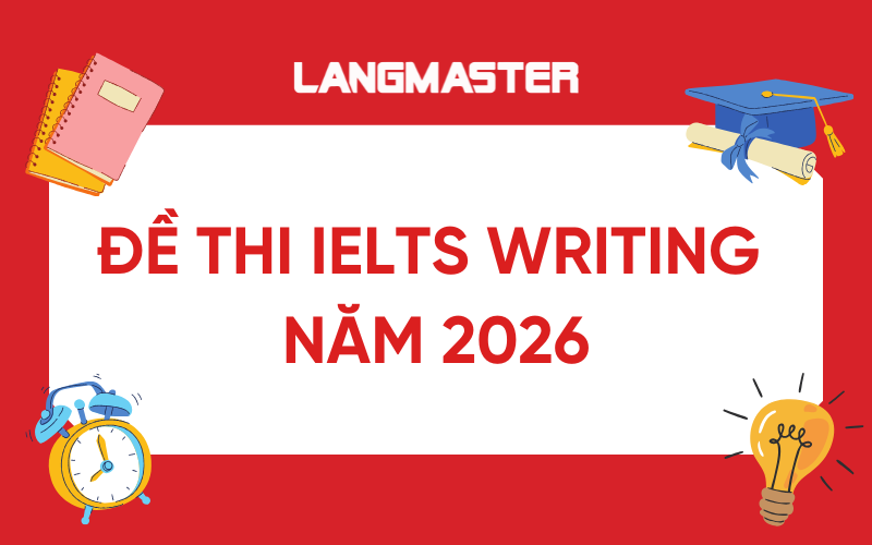 [MỚI NHẤT] Đề thi IELTS Writing 2026 từ IDP và BC kèm bài mẫu